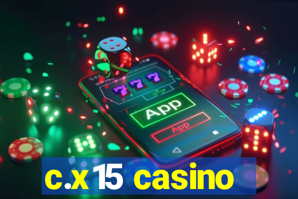 c.x15 casino